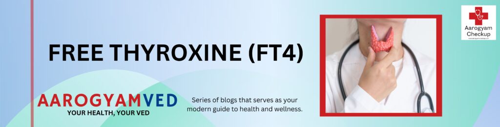 FREE THYROXINE (FT4)