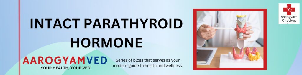 Intact Parathyroid Hormone (PTH)