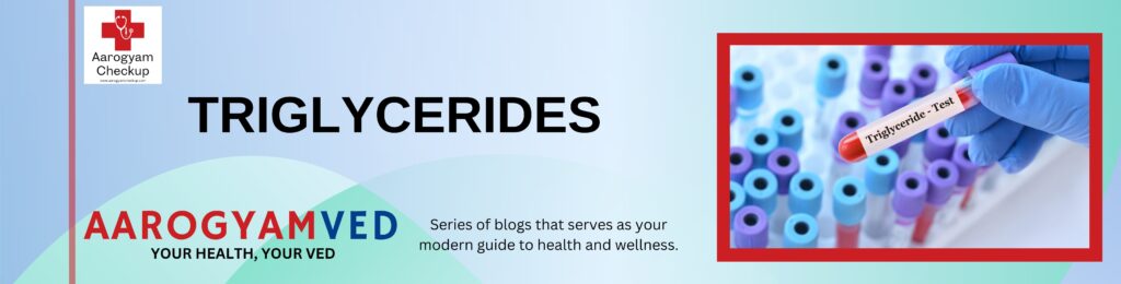 TRIGLYCERIDES